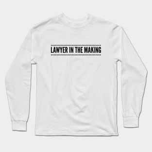 Lawyer In The Making Long Sleeve T-Shirt